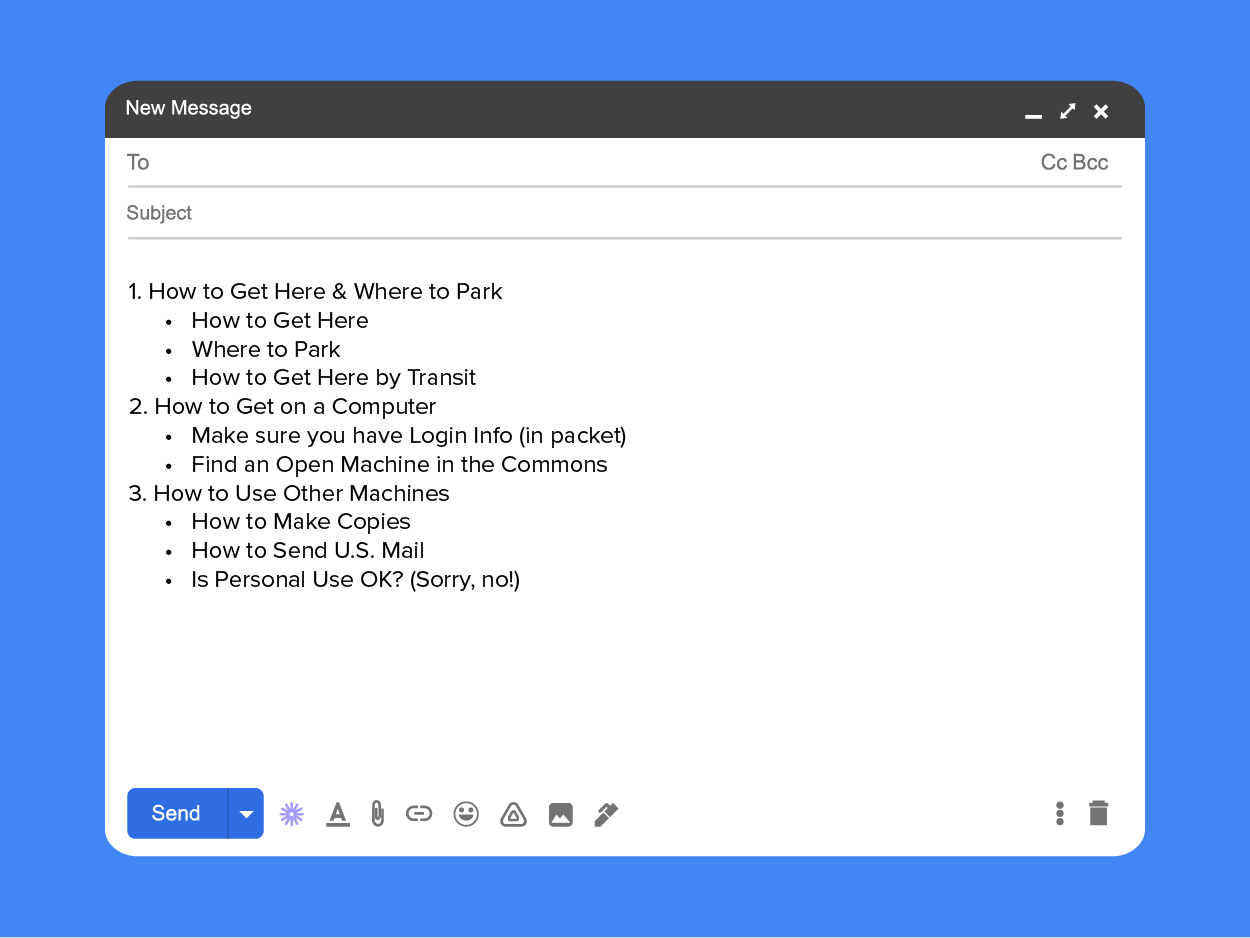 An outline for an orientation guide; it is written as a combined list of both numbered and (indented) bulleted items like How to Get Here & Where to Park, How to Get on a Computer, and How to Use Other Machines. Each has level two bullets showing the items that need to be covered.