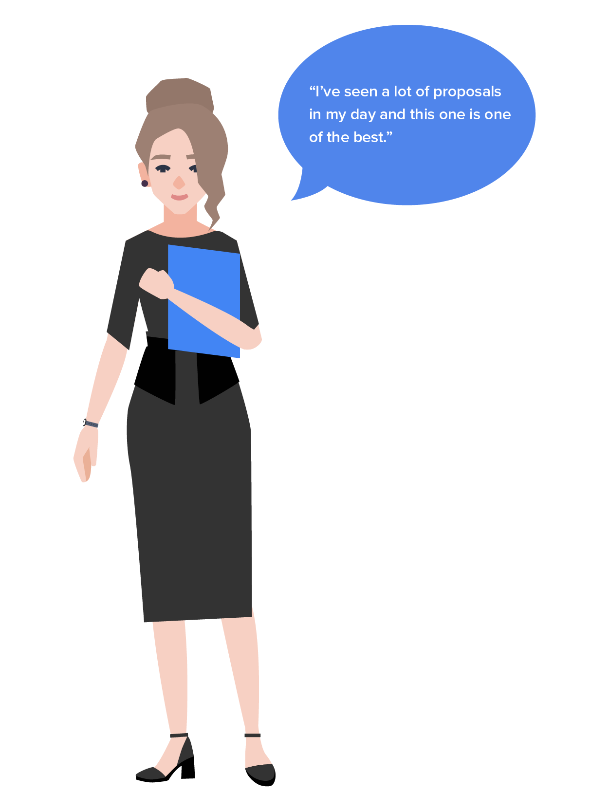 Person in business attire and holding a portfolio, with word balloon, ‘I’ve seen a lot of proposals in my day and this one is one of the best.’