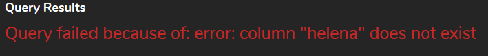 A screenshot of a display with text: 'Query Results. Query failed because of: error: column ‘helena’ does not exist.'