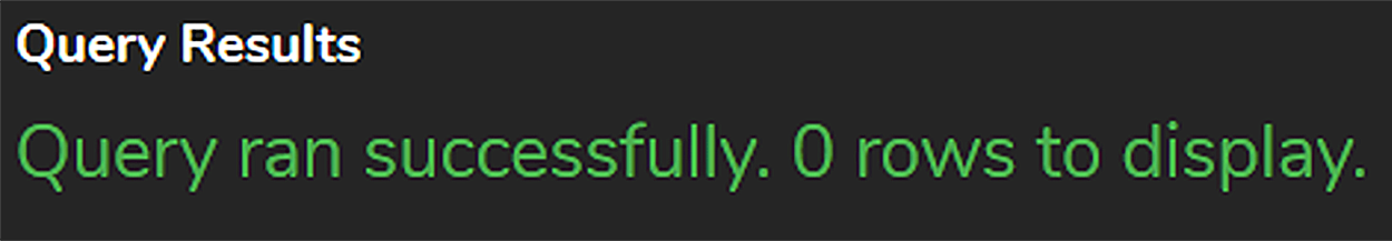 A screenshot of a display with text: 'Query results. Query ran successfully. Zero rows to display.'