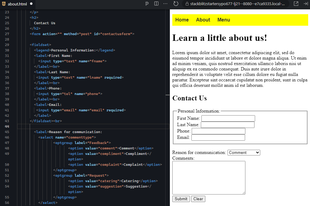 The image shows an updated "Contact Us" form in HTML on the left, and its corresponding rendered output on the right. In the HTML code, a <fieldset> element is used to group related fields within the form, and a <legend> element is added to give a label to this grouping. The <legend> reads "Personal Information," which is applied to the input fields for First Name, Last Name, Phone, and Email. Each field has been labeled and includes a line break (<br>) after it to ensure proper spacing. Additionally, the Last Name and Email fields are marked as required. On the right side, the form is displayed on the webpage. The navigation bar remains at the top, followed by a section encouraging visitors to "Learn a little about us." The form itself includes a clearly defined section for "Personal Information," with appropriately spaced input fields for entering first name, last name, phone number, and email. Below this, a dropdown menu labeled "Reason for communication" allows users to select a reason, such as comment, compliment, complaint, catering, or suggestion. A text area for comments and submit/clear buttons are positioned at the bottom. This form is now better organized visually with the <fieldset> and <legend> providing clear structure and grouping for the personal information fields, improving readability and user experience.