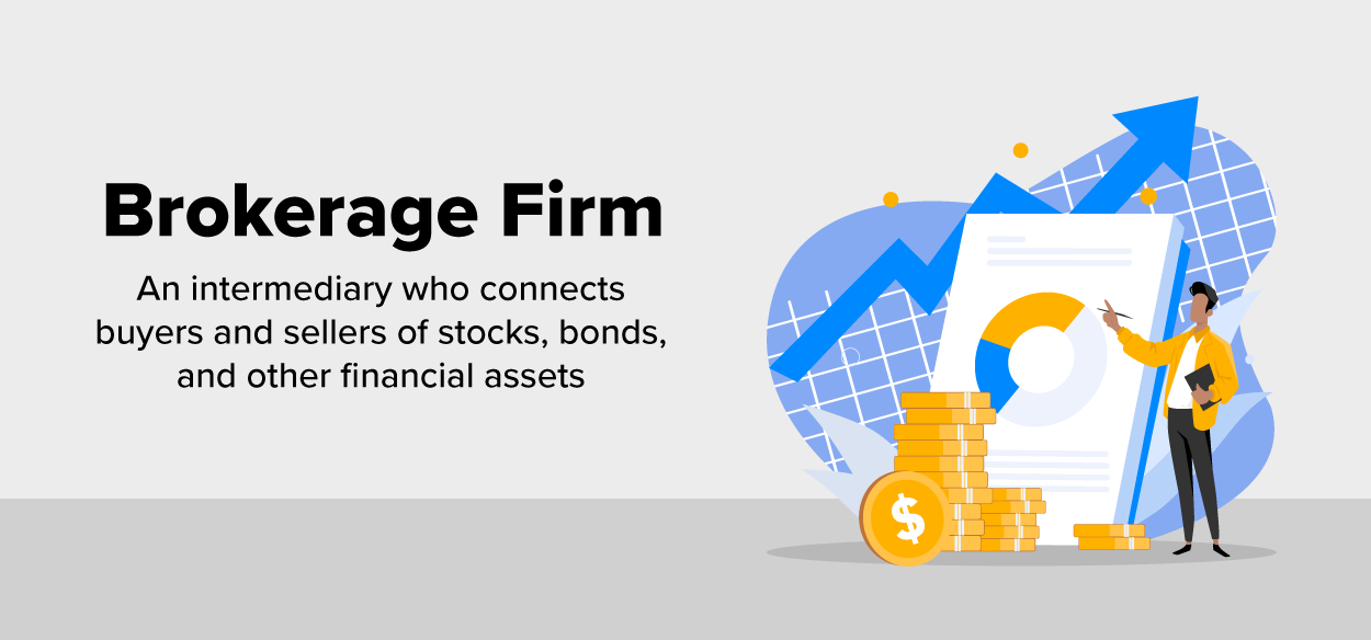 This image visually explains the concept of a brokerage firm, which acts as an intermediary that connects buyers and sellers of financial assets such as stocks, bonds, and other investments. It features elements representing financial growth, including stacks of coins, a rising graph, and a financial report, illustrating how brokerage firms facilitate transactions and investments. By providing trading platforms and advisory services, these firms help individuals and institutions manage their investment portfolios effectively.