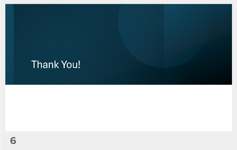 Slide 6: Closing slide with the message “Thank You!” centered on the screen, signaling the end of the presentation.