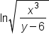 ln   square root of fraction numerator x cubed over denominator y minus 6 end fraction end root