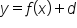 y equals f open parentheses x close parentheses plus d