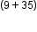 blank to the power of left parenthesis 9 plus 35 right parenthesis end exponent
