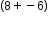 blank to the power of left parenthesis 8 plus negative 6 right parenthesis end exponent
