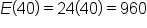 E open parentheses 40 close parentheses equals 24 open parentheses 40 close parentheses equals 960