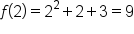 f open parentheses 2 close parentheses equals 2 squared plus 2 plus 3 equals 9