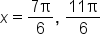 x equals fraction numerator 7 straight pi over denominator 6 end fraction comma space fraction numerator 11 straight pi over denominator 6 end fraction