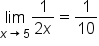 limit as x rightwards arrow 5 of fraction numerator 1 over denominator 2 x end fraction equals 1 over 10