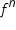 f to the power of n