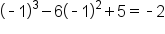 open parentheses short dash 1 close parentheses cubed minus 6 open parentheses short dash 1 close parentheses squared plus 5 equals short dash 2
