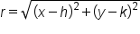 r equals square root of open parentheses x minus h close parentheses squared plus open parentheses y minus k close parentheses squared end root