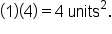 open parentheses 1 close parentheses open parentheses 4 close parentheses equals 4 space units squared.