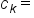 c subscript k equals