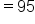 equals 95