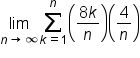 limit as n rightwards arrow infinity of sum from k equals 1 to n of open parentheses fraction numerator 8 k over denominator n end fraction close parentheses open parentheses 4 over n close parentheses