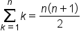 sum from k equals 1 to n of k equals fraction numerator n open parentheses n plus 1 close parentheses over denominator 2 end fraction
