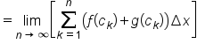 equals limit as n rightwards arrow infinity of open square brackets sum from k equals 1 to n of open parentheses f open parentheses c subscript k close parentheses plus g open parentheses c subscript k close parentheses close parentheses increment x close square brackets