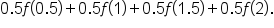 0.5 f open parentheses 0.5 close parentheses plus 0.5 f open parentheses 1 close parentheses plus 0.5 f open parentheses 1.5 close parentheses plus 0.5 f open parentheses 2 close parentheses.
