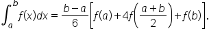 integral subscript a superscript b f open parentheses x close parentheses d x equals fraction numerator b minus a over denominator 6 end fraction open square brackets f open parentheses a close parentheses plus 4 f open parentheses fraction numerator a plus b over denominator 2 end fraction close parentheses plus f open parentheses b close parentheses close square brackets.