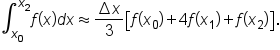 integral subscript x subscript 0 end subscript superscript x subscript 2 end superscript f open parentheses x close parentheses d x almost equal to fraction numerator increment x over denominator 3 end fraction open square brackets f open parentheses x subscript 0 close parentheses plus 4 f open parentheses x subscript 1 close parentheses plus f open parentheses x subscript 2 close parentheses close square brackets.
