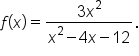 f open parentheses x close parentheses equals fraction numerator 3 x squared over denominator x squared minus 4 x minus 12 end fraction.
