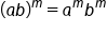 open parentheses a b close parentheses to the power of m equals a to the power of m b to the power of m