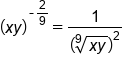 open parentheses x y close parentheses to the power of short dash 2 over 9 end exponent equals 1 over open parentheses root index 9 of x y end root close parentheses squared
