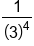 1 over open parentheses 3 close parentheses to the power of 4
