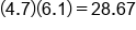 open parentheses 4.7 close parentheses open parentheses 6.1 close parentheses equals 28.67