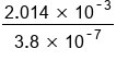 fraction numerator 2.014 space cross times space 10 to the power of short dash 3 end exponent over denominator 3.8 space cross times space 10 to the power of short dash 7 end exponent end fraction