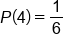 P left parenthesis 4 right parenthesis equals 1 over 6