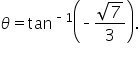 theta equals tan to the power of short dash 1 end exponent open parentheses short dash fraction numerator square root of 7 over denominator 3 end fraction close parentheses.