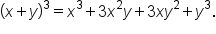 open parentheses x plus y close parentheses cubed equals x cubed plus 3 x squared y plus 3 x y squared plus y cubed.