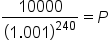 10000 over open parentheses 1.001 close parentheses to the power of 240 equals P