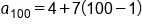 a subscript 100 equals 4 plus 7 open parentheses 100 minus 1 close parentheses
