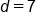 d equals 7