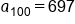 a subscript 100 equals 697