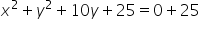 x squared plus y squared plus 10 y plus 25 equals 0 plus 25