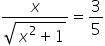 fraction numerator x over denominator square root of x squared plus 1 end root end fraction equals 3 over 5