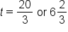 t equals 20 over 3 space or space 6 2 over 3