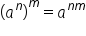 open parentheses a to the power of n close parentheses to the power of m equals a to the power of n m end exponent