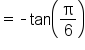 equals short dash tan open parentheses straight pi over 6 close parentheses