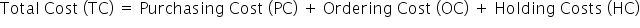 Total space Cost space left parenthesis TC right parenthesis space equals space Purchasing space Cost space left parenthesis PC right parenthesis space plus space Ordering space Cost space left parenthesis OC right parenthesis space plus space Holding space Costs space left parenthesis HC right parenthesis