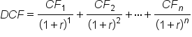 D C F equals fraction numerator C F subscript 1 over denominator left parenthesis 1 plus r right parenthesis to the power of 1 end fraction plus fraction numerator C F subscript 2 over denominator left parenthesis 1 plus r right parenthesis squared end fraction plus midline horizontal ellipsis plus fraction numerator C F subscript n over denominator left parenthesis 1 plus r right parenthesis to the power of n end fraction