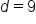 d equals 9