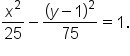 x squared over 25 minus fraction numerator begin display style open parentheses y minus 1 close parentheses squared end style over denominator 75 end fraction equals 1.