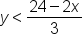 y less than fraction numerator 24 minus 2 x over denominator 3 end fraction
